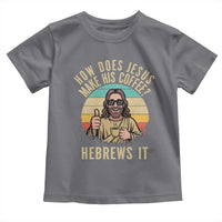 How Does Jesus Make His Coffee Hebrews It Toddler T Shirt Funny Christian Coffee Lover Retro Sunset - Wonder Print Shop