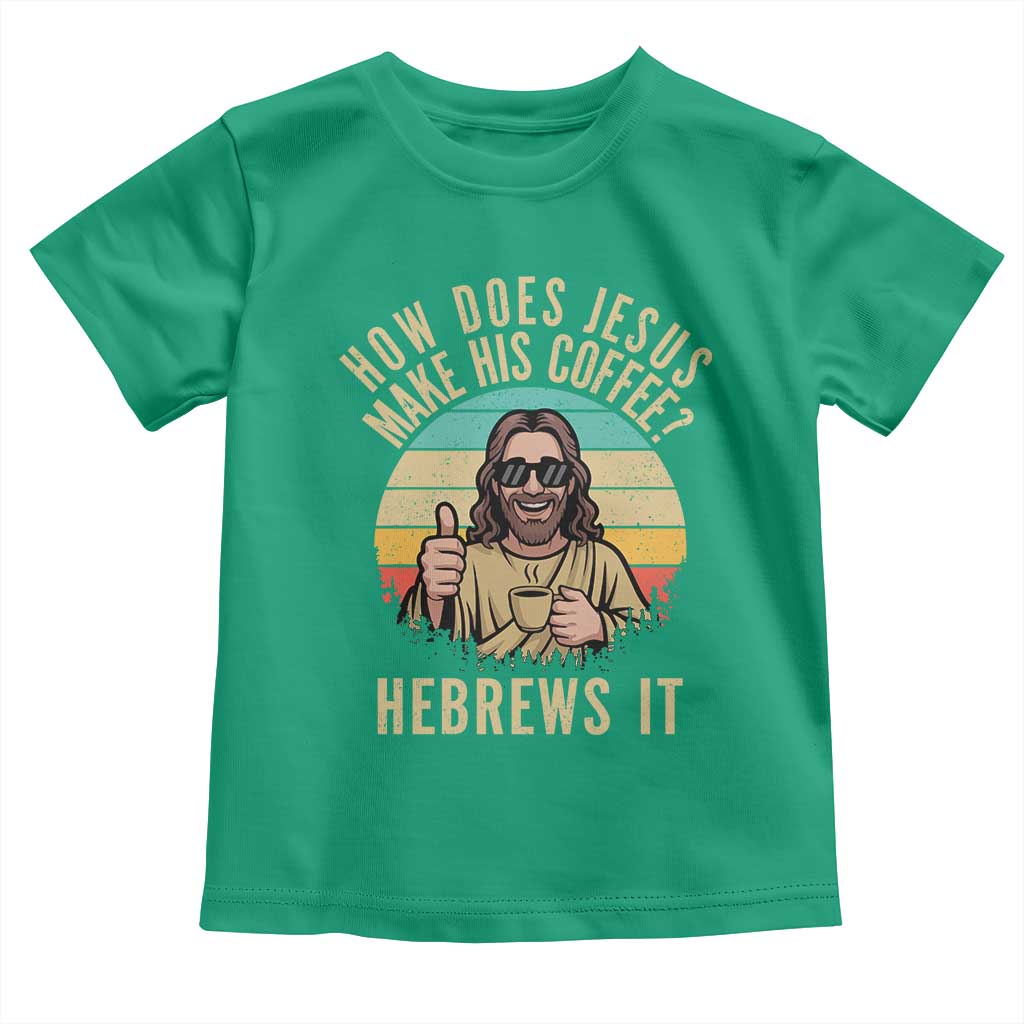 How Does Jesus Make His Coffee Hebrews It Toddler T Shirt Funny Christian Coffee Lover Retro Sunset - Wonder Print Shop
