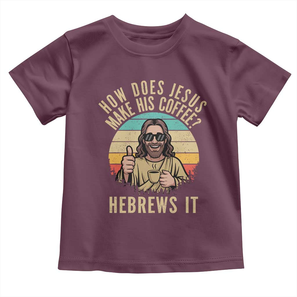 How Does Jesus Make His Coffee Hebrews It Toddler T Shirt Funny Christian Coffee Lover Retro Sunset - Wonder Print Shop