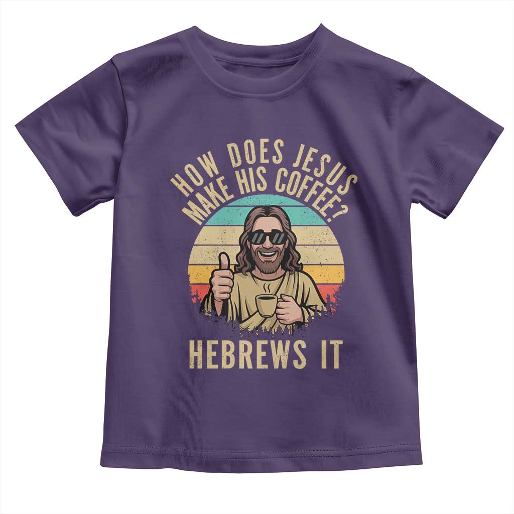 How Does Jesus Make His Coffee Hebrews It Toddler T Shirt Funny Christian Coffee Lover Retro Sunset - Wonder Print Shop
