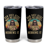 How Does Jesus Make His Coffee Hebrews It Tumbler Cup Funny Christian Coffee Lover Retro Sunset - Wonder Print Shop