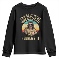 How Does Jesus Make His Coffee Hebrews It Youth Sweatshirt Funny Christian Coffee Lover Retro Sunset - Wonder Print Shop