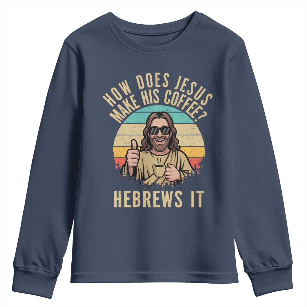 How Does Jesus Make His Coffee Hebrews It Youth Sweatshirt Funny Christian Coffee Lover Retro Sunset - Wonder Print Shop