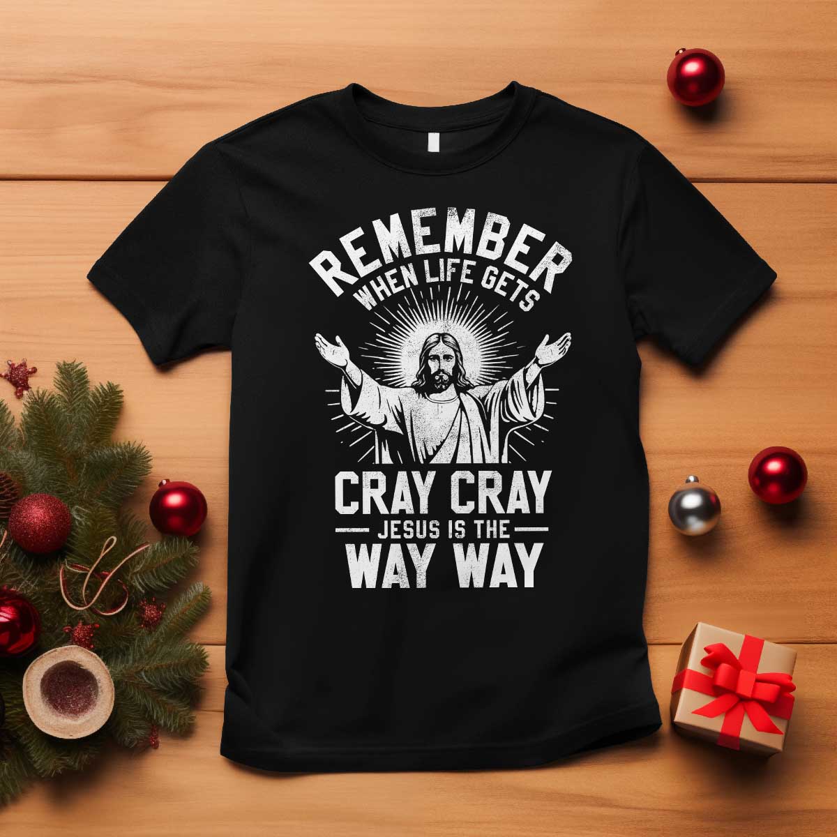 Remember When Life Gets Cray Cray Jesus is the Way Way Christmas T Shirt - Wonder Print Shop