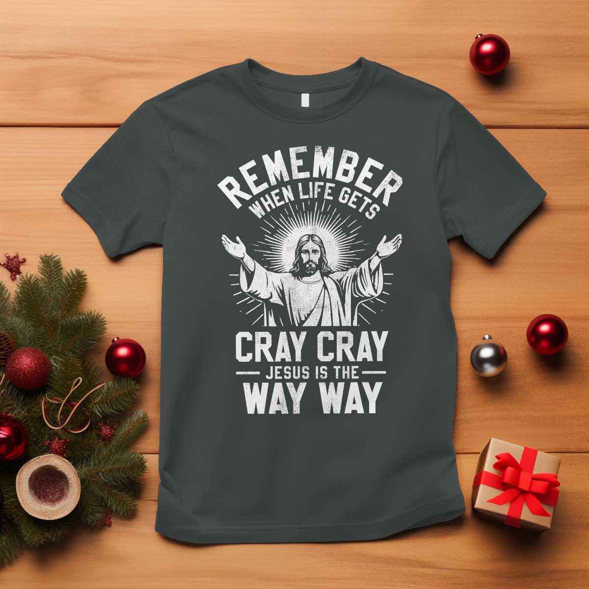 Remember When Life Gets Cray Cray Jesus is the Way Way Christmas T Shirt - Wonder Print Shop