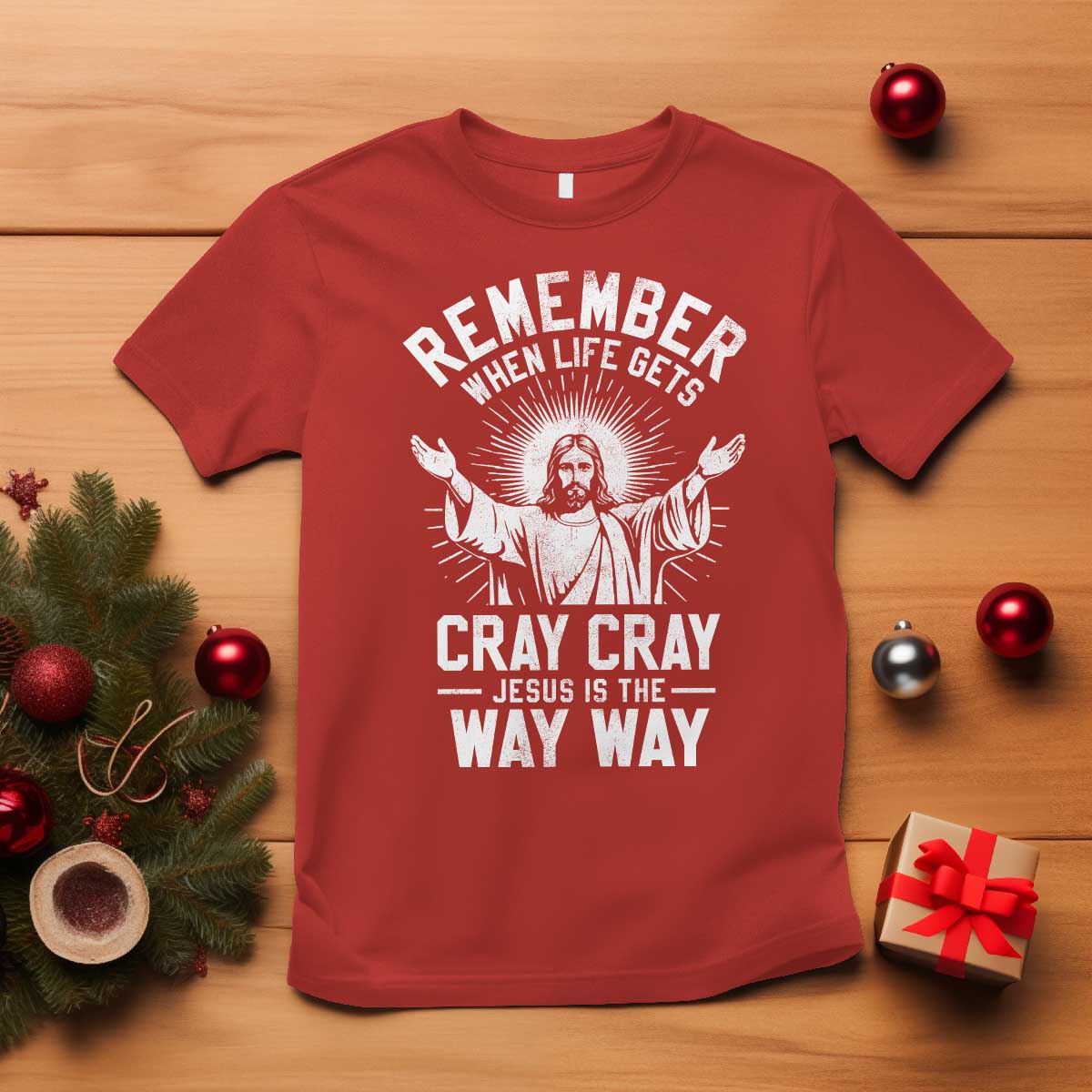 Remember When Life Gets Cray Cray Jesus is the Way Way Christmas T Shirt - Wonder Print Shop