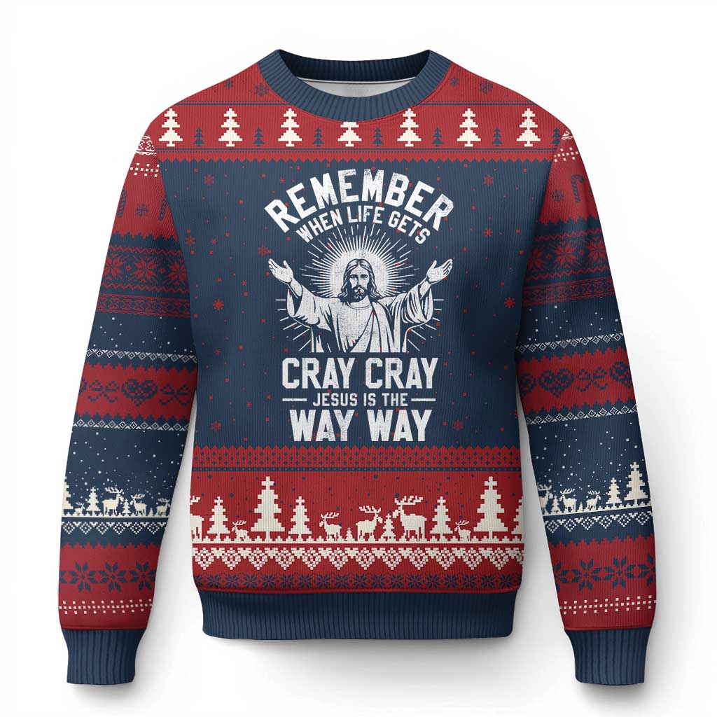 Remember When Life Gets Cray Cray Jesus is the Way Way Xmas Ugly Christmas Sweater - Wonder Print Shop