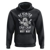 Remember When Life Gets Cray Cray Jesus is the Way Way Christmas Hoodie - Wonder Print Shop