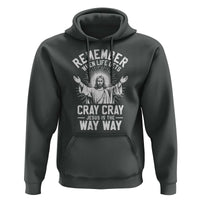 Remember When Life Gets Cray Cray Jesus is the Way Way Christmas Hoodie - Wonder Print Shop