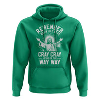 Remember When Life Gets Cray Cray Jesus is the Way Way Christmas Hoodie - Wonder Print Shop