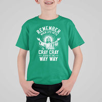 Remember When Life Gets Cray Cray Jesus is the Way Way Christmas T Shirt For Kid - Wonder Print Shop