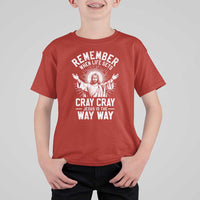 Remember When Life Gets Cray Cray Jesus is the Way Way Christmas T Shirt For Kid - Wonder Print Shop