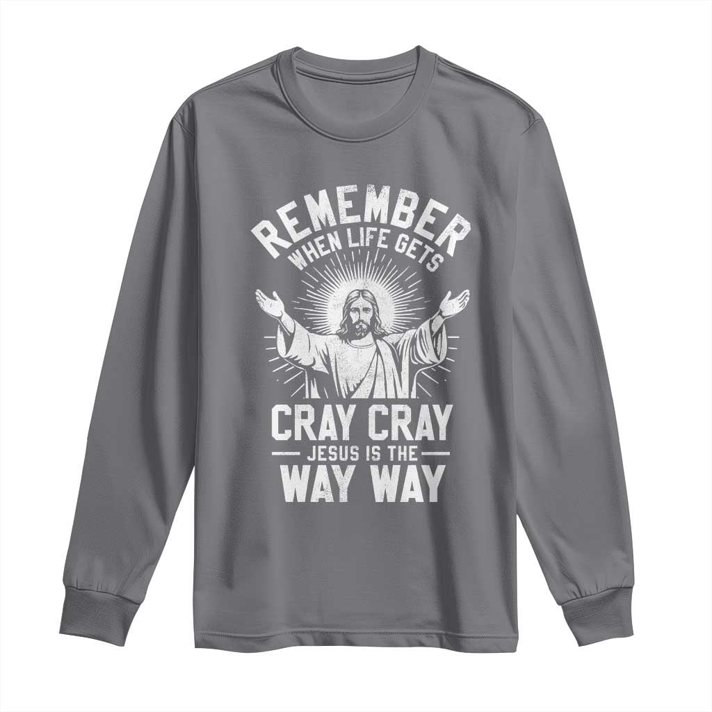 Remember When Life Gets Cray Cray Jesus is the Way Way Christmas Long Sleeve Shirt - Wonder Print Shop