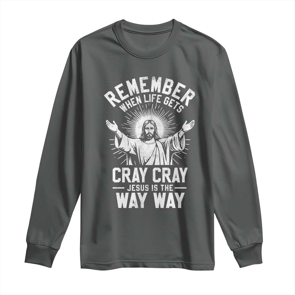 Remember When Life Gets Cray Cray Jesus is the Way Way Christmas Long Sleeve Shirt - Wonder Print Shop