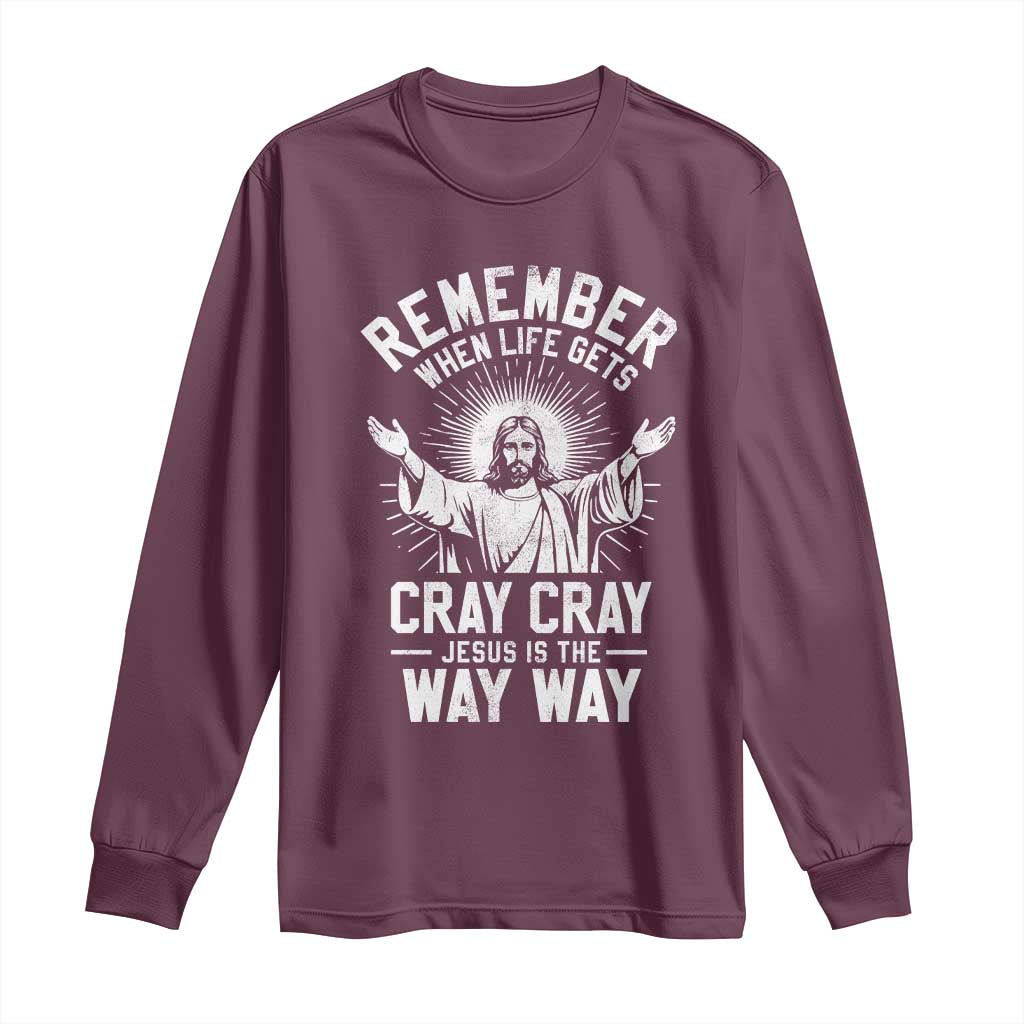 Remember When Life Gets Cray Cray Jesus is the Way Way Christmas Long Sleeve Shirt - Wonder Print Shop