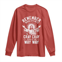 Remember When Life Gets Cray Cray Jesus is the Way Way Christmas Long Sleeve Shirt - Wonder Print Shop