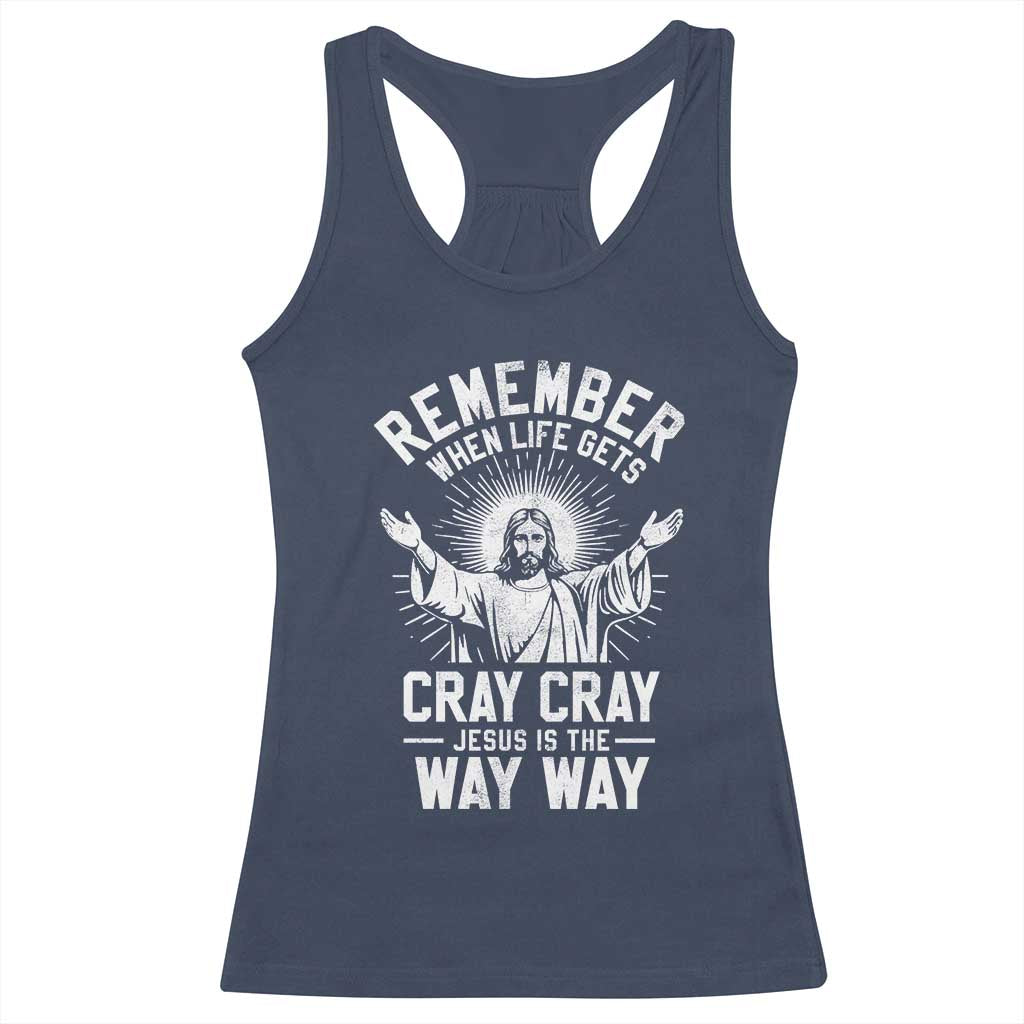 Remember When Life Gets Cray Cray Jesus is the Way Way Christmas Racerback Tank Top - Wonder Print Shop