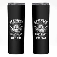 Remember When Life Gets Cray Cray Jesus is the Way Way Christmas Skinny Tumbler - Wonder Print Shop