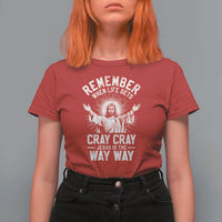 Remember When Life Gets Cray Cray Jesus is the Way Way Christmas T Shirt For Women - Wonder Print Shop