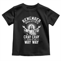 Remember When Life Gets Cray Cray Jesus is the Way Way Christmas Toddler T Shirt - Wonder Print Shop