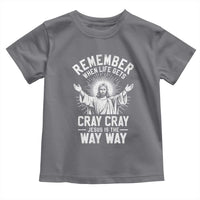 Remember When Life Gets Cray Cray Jesus is the Way Way Christmas Toddler T Shirt - Wonder Print Shop