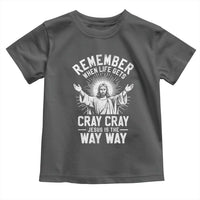 Remember When Life Gets Cray Cray Jesus is the Way Way Christmas Toddler T Shirt - Wonder Print Shop