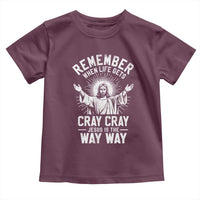 Remember When Life Gets Cray Cray Jesus is the Way Way Christmas Toddler T Shirt - Wonder Print Shop