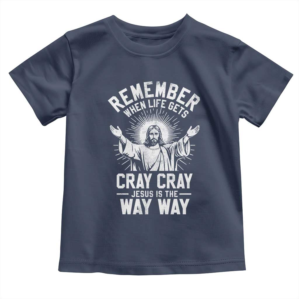 Remember When Life Gets Cray Cray Jesus is the Way Way Christmas Toddler T Shirt - Wonder Print Shop