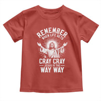 Remember When Life Gets Cray Cray Jesus is the Way Way Christmas Toddler T Shirt - Wonder Print Shop