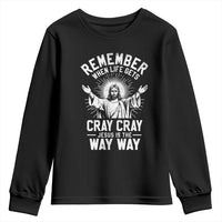 Remember When Life Gets Cray Cray Jesus is the Way Way Christmas Youth Sweatshirt - Wonder Print Shop