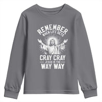 Remember When Life Gets Cray Cray Jesus is the Way Way Christmas Youth Sweatshirt - Wonder Print Shop