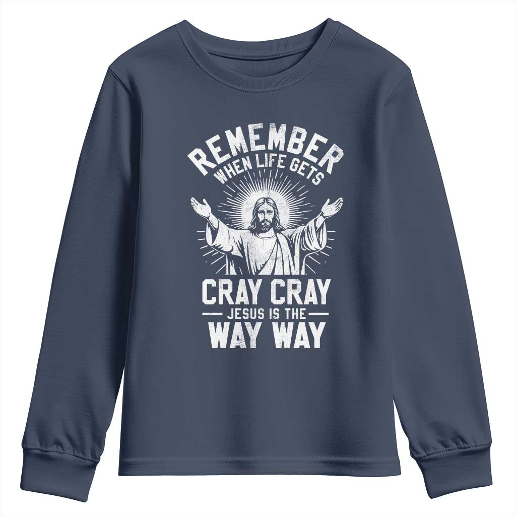 Remember When Life Gets Cray Cray Jesus is the Way Way Christmas Youth Sweatshirt - Wonder Print Shop