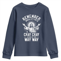 Remember When Life Gets Cray Cray Jesus is the Way Way Christmas Youth Sweatshirt - Wonder Print Shop