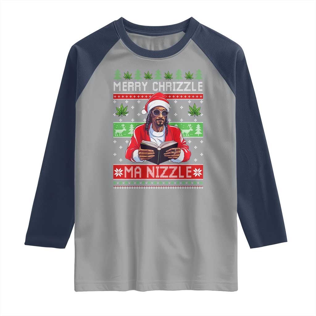 Funny Christmas Hip Hop Rap Gang Raglan Shirt Merry Chrizzle Ma Nizzle Xmas Weed - Wonder Print Shop