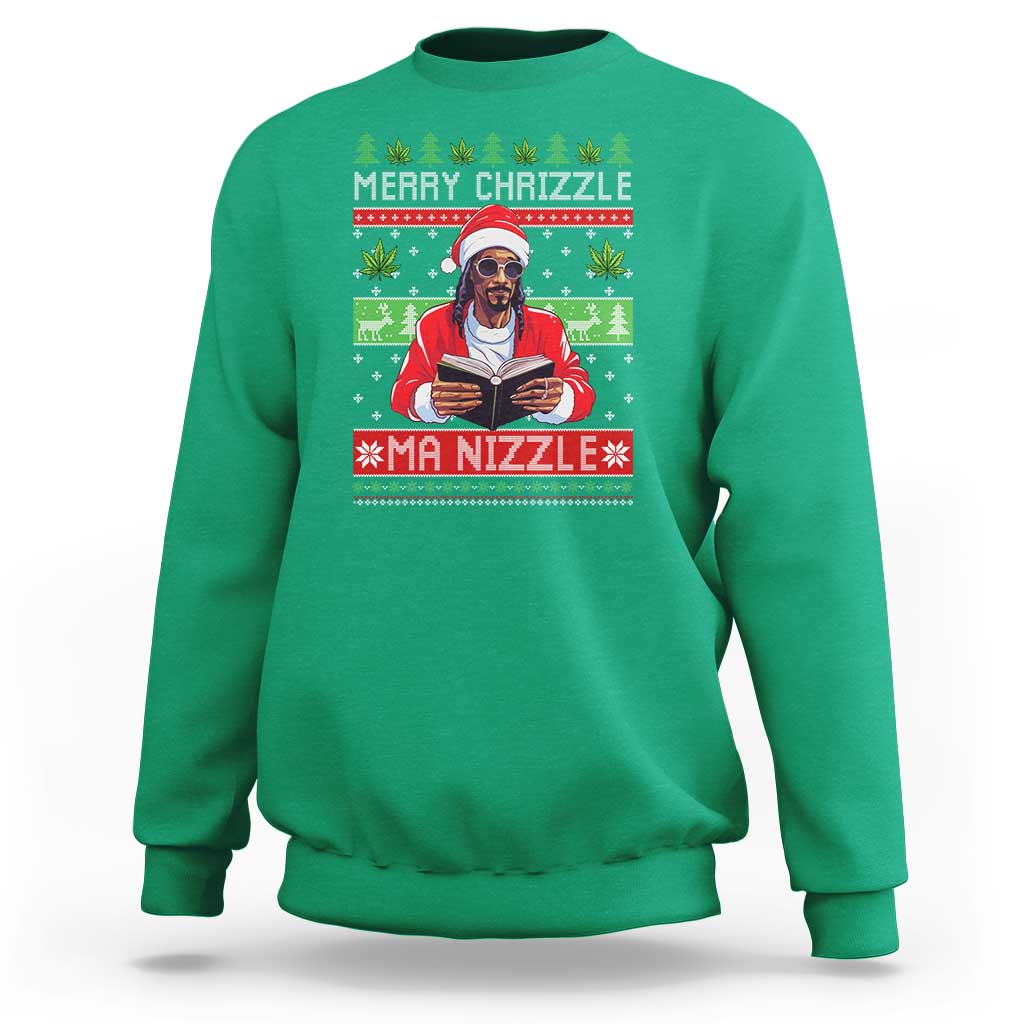 Funny Christmas Hip Hop Rap Gang Sweatshirt Merry Chrizzle Ma Nizzle Xmas Weed - Wonder Print Shop