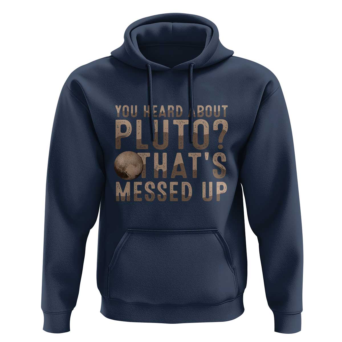 You Heard About Pluto That's Messed Up Hoodie Vintage Space Lover