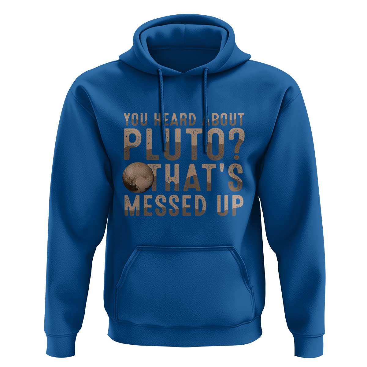 You Heard About Pluto That's Messed Up Hoodie Vintage Space Lover