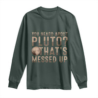 You Heard About Pluto That's Messed Up Long Sleeve Shirt Vintage Space Lover