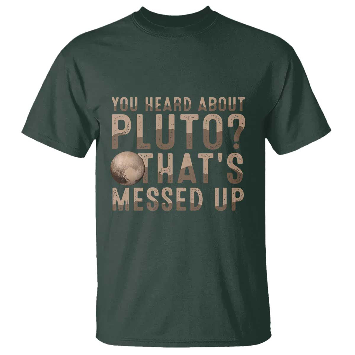You Heard About Pluto That's Messed Up T Shirt Vintage Space Lover
