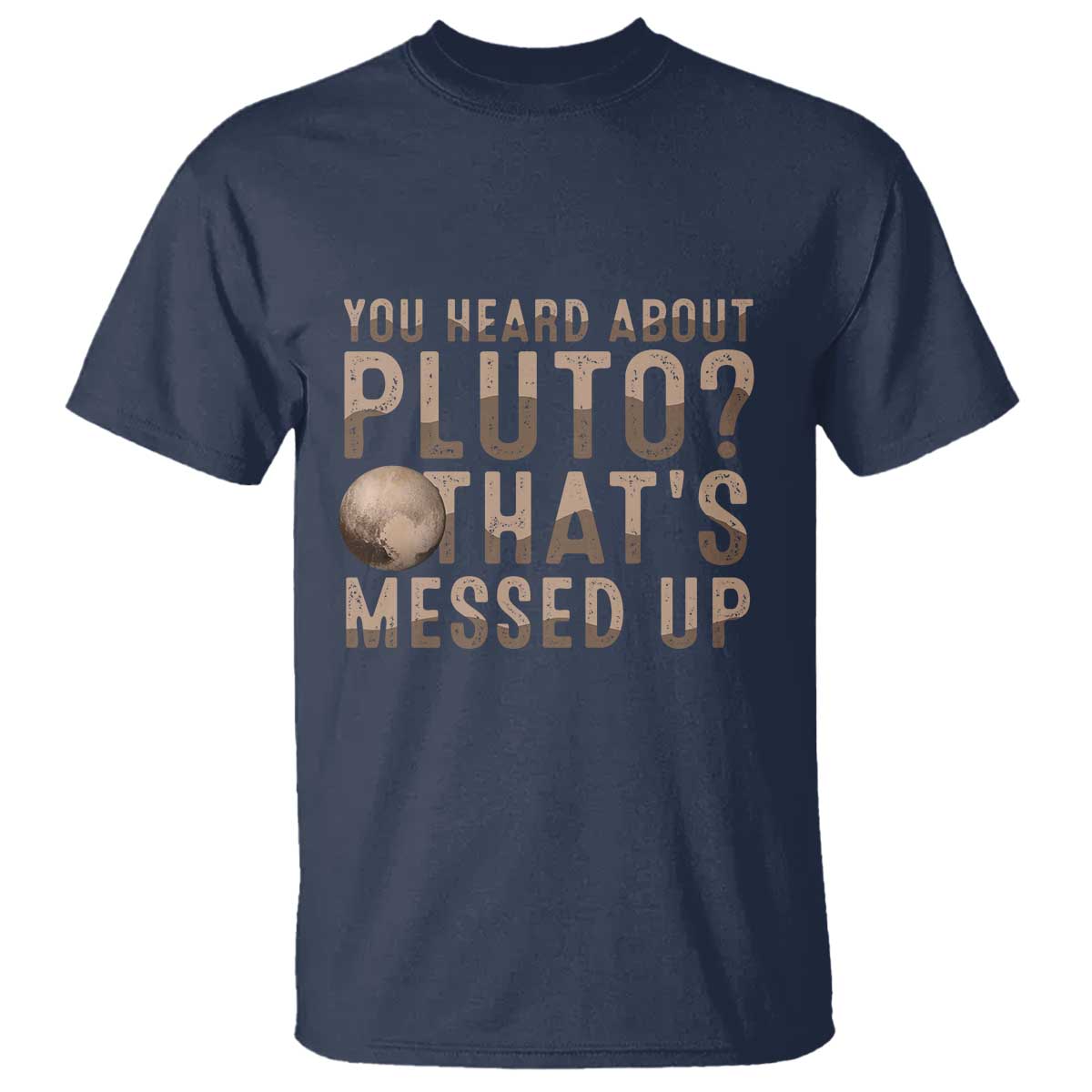 You Heard About Pluto That's Messed Up T Shirt Vintage Space Lover