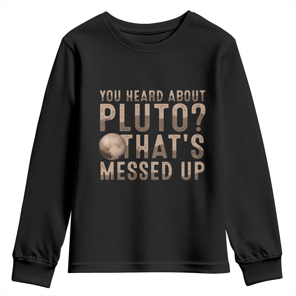 You Heard About Pluto That's Messed Up Youth Sweatshirt Vintage Space Lover