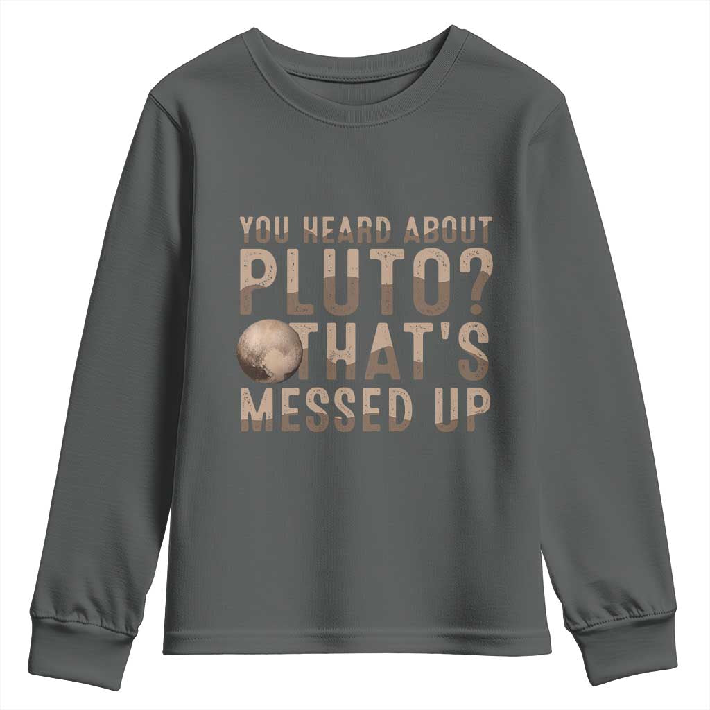 You Heard About Pluto That's Messed Up Youth Sweatshirt Vintage Space Lover