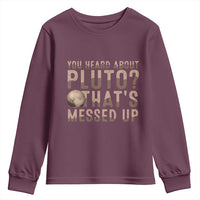 You Heard About Pluto That's Messed Up Youth Sweatshirt Vintage Space Lover