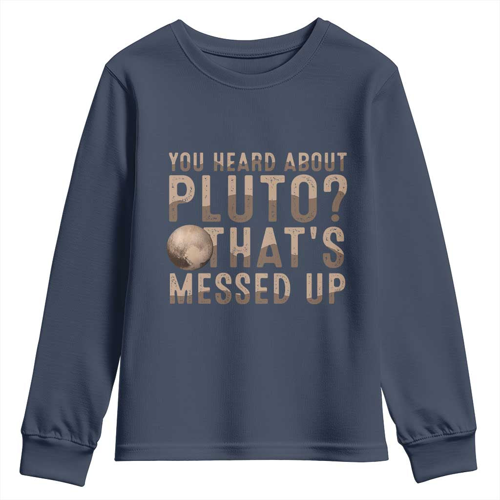 You Heard About Pluto That's Messed Up Youth Sweatshirt Vintage Space Lover
