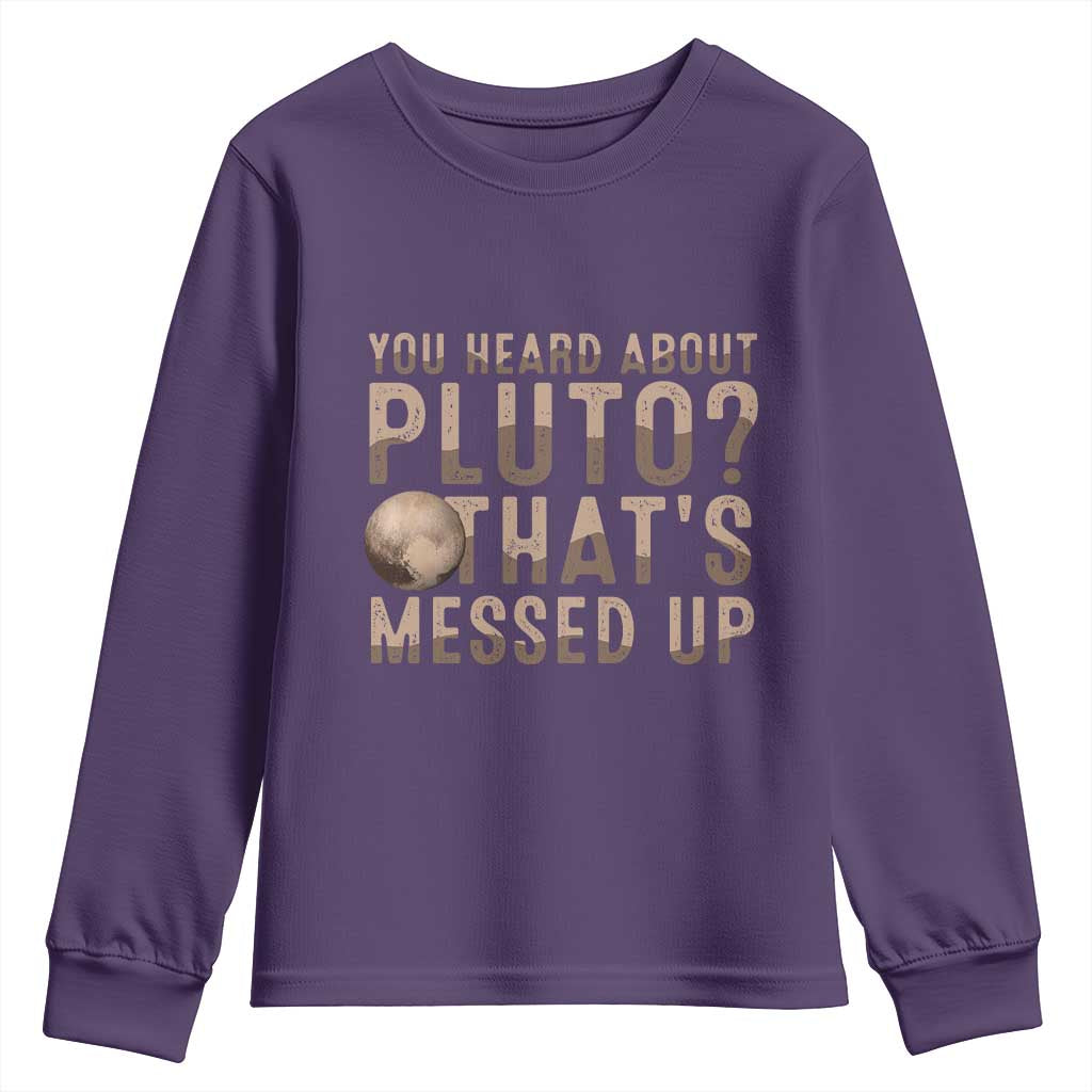 You Heard About Pluto That's Messed Up Youth Sweatshirt Vintage Space Lover