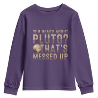 You Heard About Pluto That's Messed Up Youth Sweatshirt Vintage Space Lover