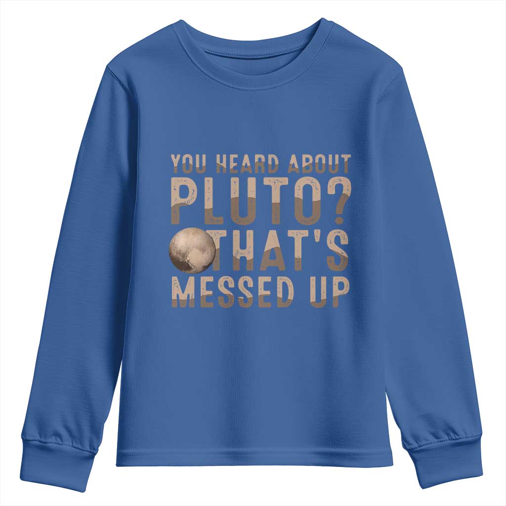 You Heard About Pluto That's Messed Up Youth Sweatshirt Vintage Space Lover