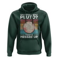 Funny You Heard About Pluto That's Messed Up Hoodie Retro Style Space Lover
