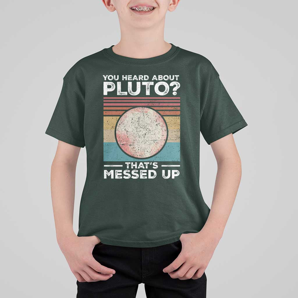 Funny You Heard About Pluto That's Messed Up T Shirt For Kid Retro Style Space Lover