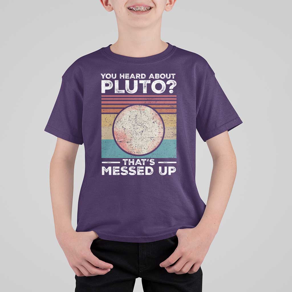 Funny You Heard About Pluto That's Messed Up T Shirt For Kid Retro Style Space Lover
